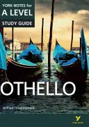 Othello: York Notes for A-level - vše, co potřebujete k dohnání, studiu a přípravě na zkoušky v roce 2021 a 2022 - Othello: York Notes for A-level - everything you need to catch up, study and prepare for 2021 assessments and 2022 exams
