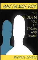 Znásilnění mezi muži: Skrytá daň stigmatizace a studu - Male on Male Rape: The Hidden Toll of Stigma and Shame
