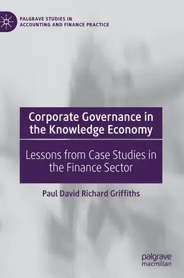 Řízení podniků ve znalostní ekonomice: Poučení z případových studií ve finančním sektoru - Corporate Governance in the Knowledge Economy: Lessons from Case Studies in the Finance Sector