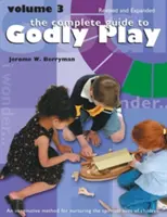 Kompletní průvodce zbožnou hrou: Přepracovaný a rozšířený: Svazek 3 - The Complete Guide to Godly Play: Revised and Expanded: Volume 3