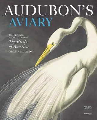 Audubonova voliéra: Originální akvarely ptáků Ameriky - Audubon's Aviary: The Original Watercolors for the Birds of America