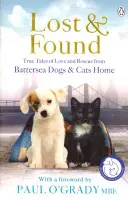 Ztráty a nálezy: Pravdivé příběhy o lásce a záchraně: Battersea Dogs and Cats Home - The Lost and Found True Tales of Love and Rescue: Battersea Dogs and Cats Home