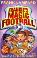 Frankieho kouzelný fotbal: Frankie vs. Mumínkova hrozba - kniha 4 - Frankie's Magic Football: Frankie vs The Mummy's Menace - Book 4