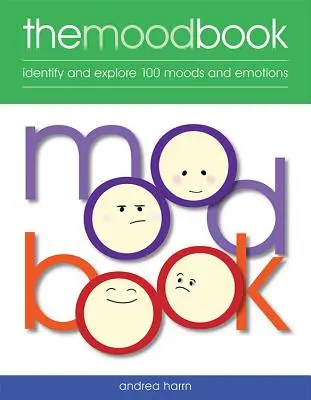 Kniha nálad: Zjistěte a prozkoumejte 100 nálad a emocí - Mood Book: Identify and Explore 100 Moods and Emotions