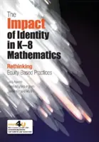 Vliv identity v matematice pro děti od 8 let - přehodnocení postupů založených na rovnosti (Impact of Identity in K-8 Mathematics - Rethinking Equity-Based Practices) - Impact of Identity in K-8 Mathematics - Rethinking  Equity-Based Practices
