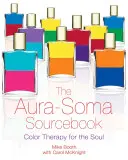The Aura-Soma Sourcebook: Zdrojový kód: Barevná terapie pro duši - The Aura-Soma Sourcebook: Color Therapy for the Soul
