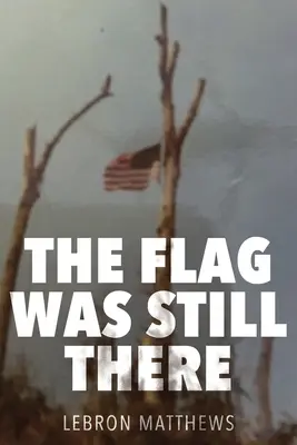 Vlajka tam pořád byla - The Flag Was Still There