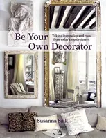 Buďte svým vlastním dekoratérem: Inspirujte se a nechte se inspirovat současnými špičkovými designéry. - Be Your Own Decorator: Taking Inspiration and Cues from Today's Top Designers