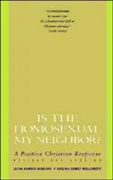 Je homosexuál můj soused? Přepracované a aktualizované vydání: Pozitivní křesťanská odpověď, a - Is the Homosexual My Neighbor? Revised and Updated: Positive Christian Response, a