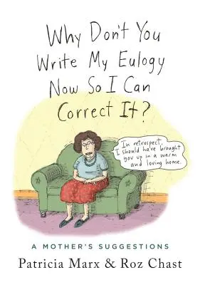 Proč mi nenapíšete smuteční řeč hned, abych ji mohla opravit?: Návrhy matky - Why Don't You Write My Eulogy Now So I Can Correct It?: A Mother's Suggestions