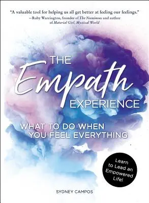 Zkušenosti empatiků: Co dělat, když cítíte všechno - The Empath Experience: What to Do When You Feel Everything