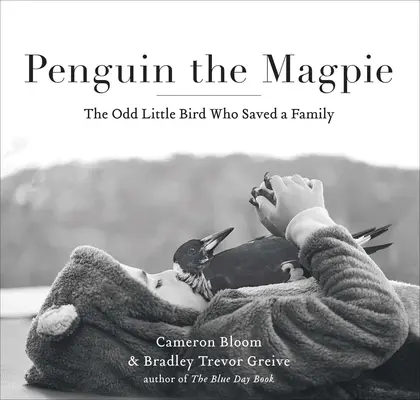 Tučňák Straka: Podivný ptáček, který zachránil rodinu - Penguin the Magpie: The Odd Little Bird Who Saved a Family