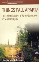 Věci se rozpadají? Politická ekologie správy lesů v jižní Nigérii - Things Fall Apart?: The Political Ecology of Forest Governance in Southern Nigeria