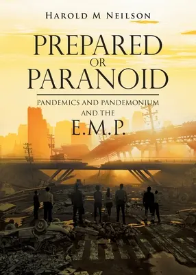 Připraveni nebo paranoidní: Pandemie a pandemonie a E.M.P. - Prepared or Paranoid: Pandemics and Pandemonium and the E.M.P.