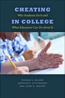 Podvádění na vysoké škole: Proč to studenti dělají a co s tím mohou udělat pedagogové? - Cheating in College: Why Students Do It and What Educators Can Do about It
