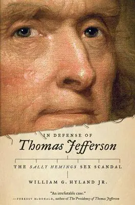 Na obranu Thomase Jeffersona: Sexuální skandál Sally Hemingsové - In Defense of Thomas Jefferson: The Sally Hemings Sex Scandal