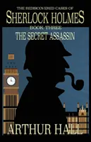 Tajný vrah: Znovuobjevené případy Sherlocka Holmese kniha 3 - The Secret Assassin: The Rediscovered Cases Of Sherlock Holmes Book 3