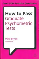 Jak úspěšně absolvovat psychometrické testy: Jak se připravit na testy numerických a verbálních schopností a osobnostní dotazníky? - How to Pass Graduate Psychometric Tests: Essential Preparation for Numerical and Verbal Ability Tests Plus Personality Questionnaires