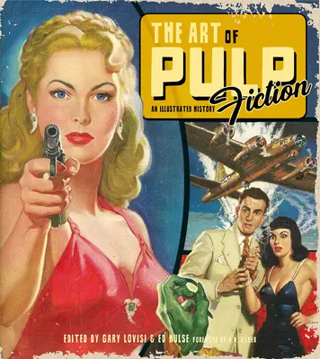 Umění Pulp Fiction: Ilustrovaná historie historických paperbacků: Pulp Fiction: Ilustrovaná historie historických paperbacků - The Art of Pulp Fiction: An Illustrated History of Vintage Paperbacks