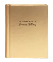 Zlatá kniha věštění: (Kniha věštění, Kniha věštby, Kniha štěstí) - The Golden Book of Fortune-Telling: (Fortune Telling Book, Fortune Teller Book, Book of Luck)