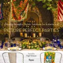Dokonalé večírky: Stylové řešení zábavy od Annette Josephové - Picture Perfect Parties: Annette Joseph's Stylish Solutions for Entertaining