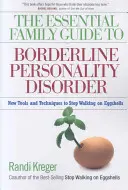 Základní rodinný průvodce hraniční poruchou osobnosti: Nové nástroje a techniky, jak přestat chodit po vaječných skořápkách - The Essential Family Guide to Borderline Personality Disorder: New Tools and Techniques to Stop Walking on Eggshells