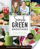 Jednoduché zelené smoothies: Kniha: 100+ chutných receptů, díky kterým zhubnete, získáte energii a budete se cítit skvěle ve svém těle - Simple Green Smoothies: 100+ Tasty Recipes to Lose Weight, Gain Energy, and Feel Great in Your Body