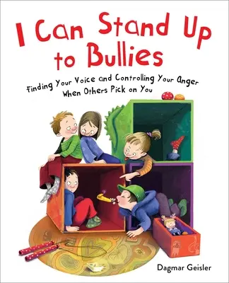 Umím se postavit šikaně: Když se vám ostatní vysmívají, najděte svůj hlas. - I Can Stand Up to Bullies: Finding Your Voice When Others Pick on You