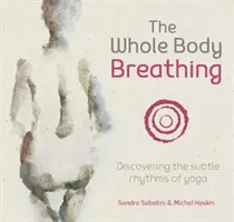 Dýchání celého těla: Objevování jemných rytmů jógy - The Whole Body Breathing: Discovering the Subtle Rhythms of Yoga