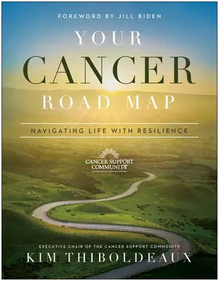 Mapa cesty k rakovině: Jak proplouvat životem s odolností - Your Cancer Road Map: Navigating Life with Resilience