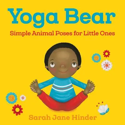 Medvídek jóga: Jednoduché pozice pro nejmenší - Yoga Bear: Simple Poses for Little Ones