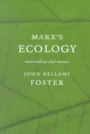 Marxova ekologie: Materialismus a příroda - Marx (Tm)S Ecology: Materialism and Nature