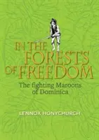 V lesích svobody - Bojující marooni z Dominiky - In the Forests of Freedom - The Fighting Maroons of Dominica