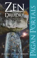 Zenové druidství: Zkušenosti z druidismu: Žít přirozený život s plným vědomím - Zen Druidry: Living a Natural Life, with Full Awareness
