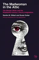 Bláznivá žena na půdě: Žena spisovatelka a literární imaginace devatenáctého století (The Woman Writer and the Nineteenth-Century Literary Imagination) - The Madwoman in the Attic: The Woman Writer and the Nineteenth-Century Literary Imagination