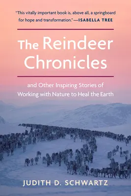 Sobí kroniky: A další inspirativní příběhy o práci s přírodou pro uzdravení Země - The Reindeer Chronicles: And Other Inspiring Stories of Working with Nature to Heal the Earth