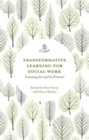Transformativní učení pro sociální práci: Učení pro praxi a v praxi - Transformative Learning for Social Work: Learning for and in Practice
