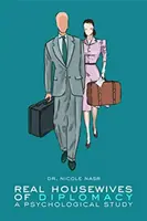 Skutečné ženy v domácnosti diplomacie: Psychologická studie - Real Housewives of Diplomacy: A Psychological Study