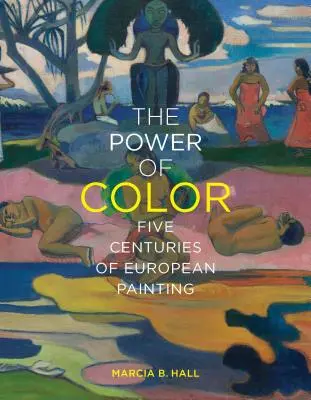 Síla barev: Pět století evropského malířství - The Power of Color: Five Centuries of European Painting