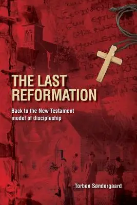 Poslední reformace: Zpět k novozákonnímu modelu učednictví - The Last Reformation: Back to the New Testament model of discipleship