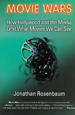 Filmové války: Jak Hollywood a média omezují filmy, které můžeme vidět - Movie Wars: How Hollywood and the Media Limit What Movies We Can See