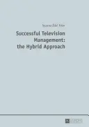 Úspěšný televizní management: Hybridní přístup - Successful Television Management: the Hybrid Approach