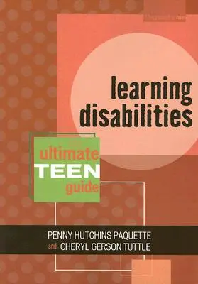 Poruchy učení: Konečný průvodce pro dospívající - Learning Disabilities: The Ultimate Teen Guide