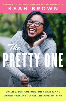 The Pretty One: O životě, popkultuře, postižení a dalších důvodech, proč se do mě zamilovat - The Pretty One: On Life, Pop Culture, Disability, and Other Reasons to Fall in Love with Me