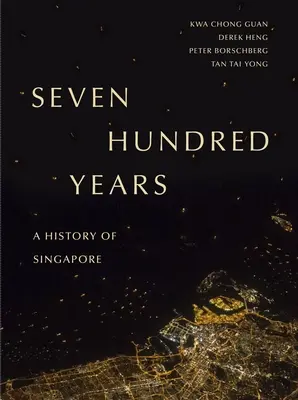 Sedm set let: Dějiny Singapuru - Seven Hundred Years: A History of Singapore