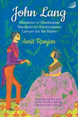 John Lang - Poutník z Hindoostánu, pomlouvač v Hindoostánu, právník pro Ranée - John Lang - Wanderer of Hindoostan, Slanderer in Hindoostanee, Lawyer for the Ranee