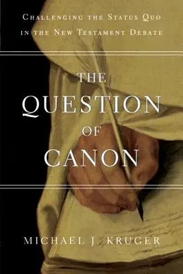 Otázka kánonu: Zpochybnění statu quo v debatě o Novém zákoně - The Question of Canon: Challenging the Status Quo in the New Testament Debate