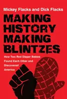 Tvorba dějin / Tvorba blankytů: Jak se dvě děti z červených plenek našly a objevily Ameriku - Making History / Making Blintzes: How Two Red Diaper Babies Found Each Other and Discovered America
