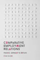 Srovnávací pracovní vztahy: Francie, Německo a Velká Británie - Comparative Employment Relations: France, Germany and Britain