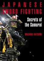 Japonský boj s mečem: Tajemství samurajů - Japanese Sword Fighting: Secrets of the Samurai